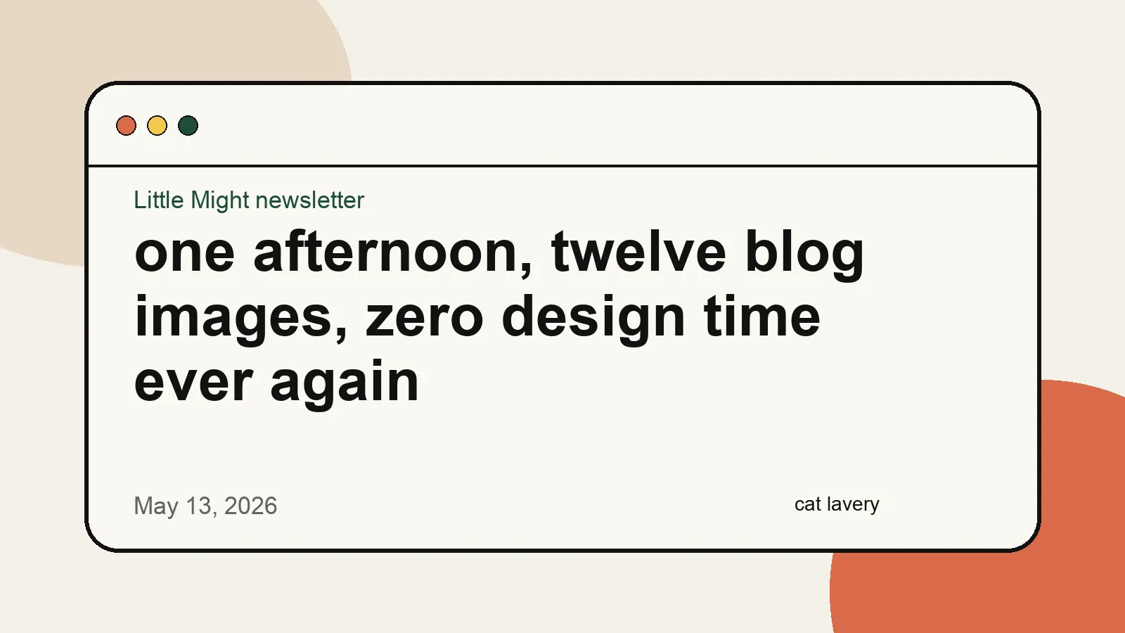 Little Might newsletter illustration for one afternoon, twelve blog images, zero design time ever again
