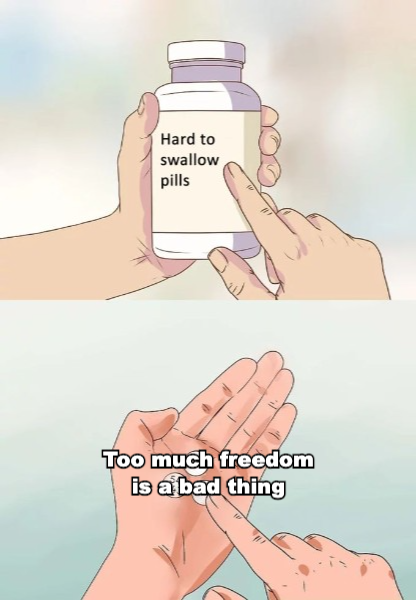 Too much freedom is a bad thing